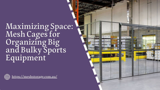 Maximizing Space: Mesh Cages for Organizing Big and Bulky Sports Equipment