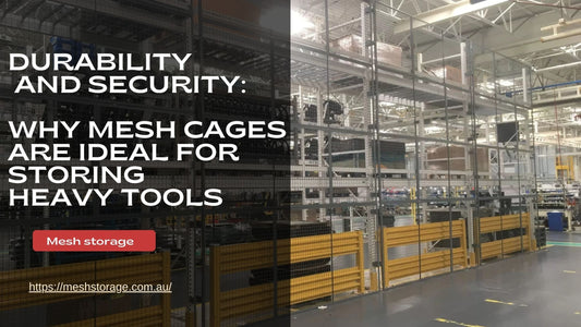 Durability and Security: Why Mesh Cages Are Ideal for Storing Heavy Tools