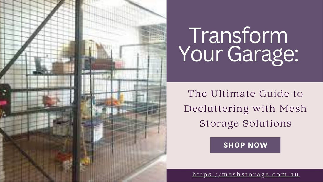 Transform Your Garage: The Ultimate Guide to Decluttering with Mesh Storage Solutions
