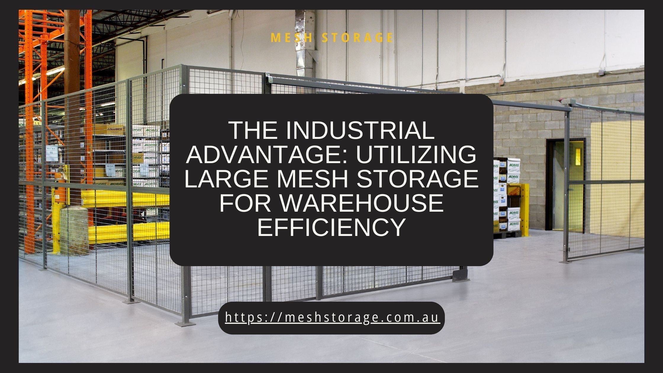 The Industrial Advantage: Utilizing Large Mesh Storage for Warehouse E