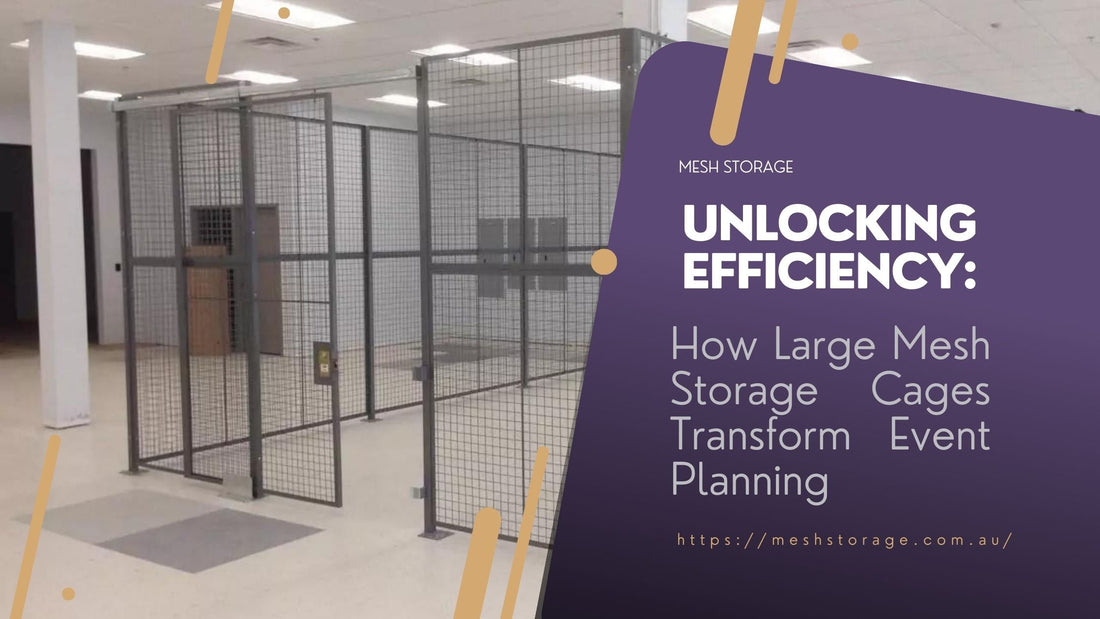 Unlocking Efficiency: How Large Mesh Storage Cages Transform Event Planning