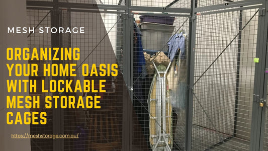 Organizing Your Home Oasis with Lockable Mesh Storage Cages