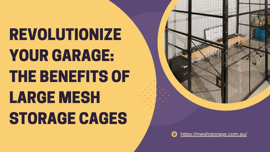 Revolutionize Your Garage: The Benefits of Large Mesh Storage Cages